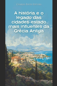 A história e o legado das cidades-estado mais influentes da Grécia Antiga