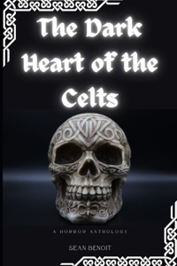 Dark Heart of the Celts: A Horror Anthology