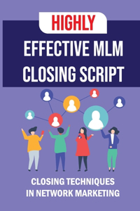 Highly Effective MLM Closing Script
