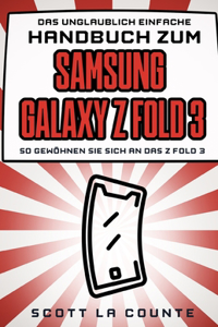 Das Unglaublich Einfache Handbuch Zum Samsung Galaxy Z Fold 3
