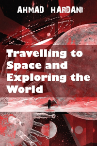 Travelling to Space and Exploring the World