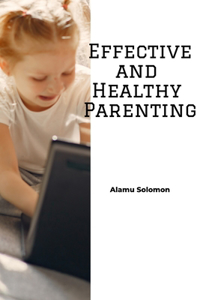 Effective and Healthy Parenting