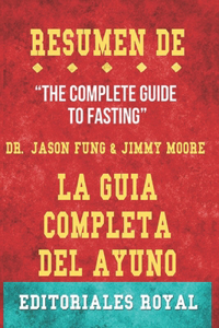 Resume De La Guia Completa del Ayuno: de Dr. Jason Fung & Jimmy Moore: Pautas de Discusion