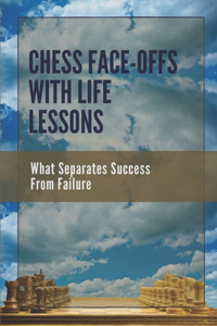 Chess Face-Offs With Life Lessons