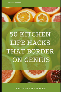 50 Kitchen Life Hacks That Border on Genius