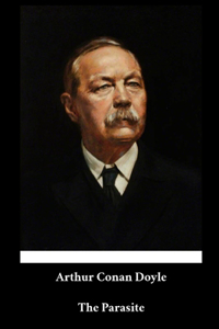 Arthur Conan Doyle - The Parasite