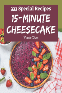 333 Special 15-Minute Cheesecake Recipes