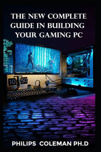 New Complete Guide in Building Your Gaming PC