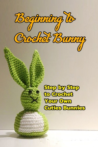 Beginning to Crochet Bunny