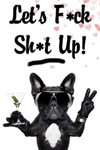 Let's f*ck sh*t up!