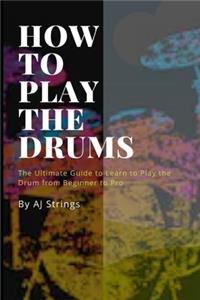 How to Play the Drums
