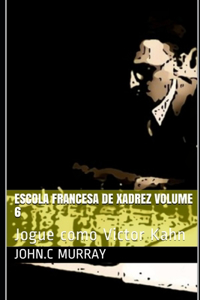 Escola Francesa de Xadrez Volume 6