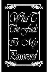 What the f*ck is my password