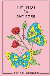 I'm not her anymore