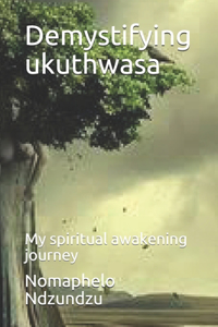 Demystifying ukuthwasa