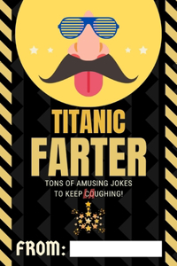 Titanic Farter Tons of Amusing Jokes to Keep Coughing!