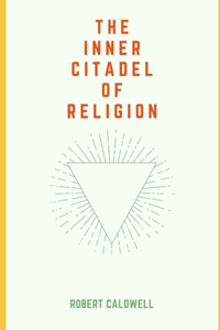 The Inner Citadel of Religion