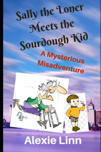 Sally the Loner Meets the Sourdough Kid