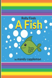 Rolly Finds A Fish
