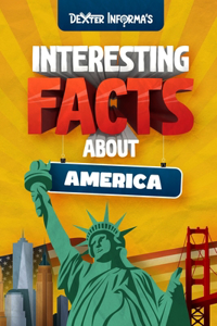 Dexter Informa's Interesting Facts About America