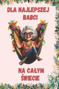 Dla najlepszej Babci na calym świecie kolorowanka laurka z życzeniami