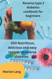Reverse type 2 diabetes cookbook for beginners