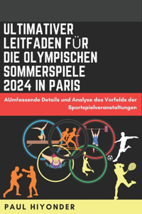 Ultimativer Leitfaden für die Olympischen Sommerspiele 2024 in Paris