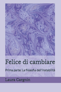 Felice di cambiare