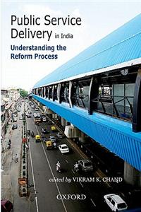 Public Service Delivery in India: Understanding the Reform Process