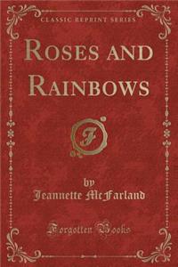 Roses and Rainbows (Classic Reprint)