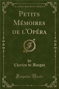 Petits Mï¿½moires de l'Opï¿½ra (Classic Reprint)