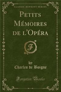 Petits Mï¿½moires de l'Opï¿½ra (Classic Reprint)