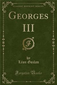 Georges III (Classic Reprint)