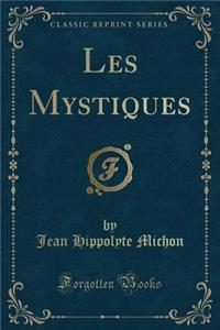 Les Mystiques (Classic Reprint)