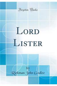 Lord Lister (Classic Reprint)