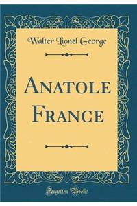 Anatole France (Classic Reprint)