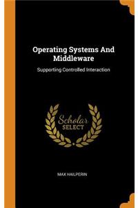 Operating Systems and Middleware