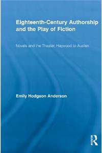 Eighteenth-Century Authorship and the Play of Fiction