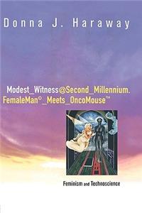 Modest_witness@second_millennium.Femaleman_meets_oncomouse: Feminism and Technoscience
