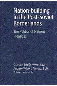 Nation-Building in the Post-Soviet Borderlands
