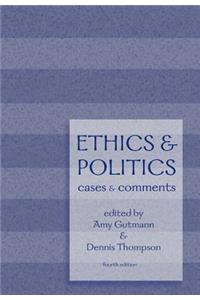 Ethics and Politics: Cases and Comments