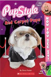 Now You See It! Pupstyle Red Carpet Pups: Red Carpet Pups