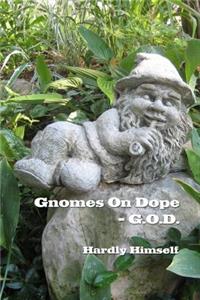 Gnomes On Dope (G.O.D.)