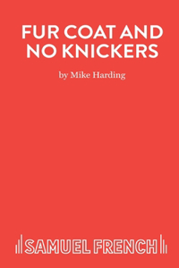Fur Coat and No Knickers - A Comedy