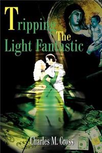 Tripping the Light Fantastic