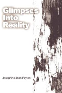 Glimpses Into Reality