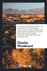 A Familiar Introduction to the Study of Polarized Light