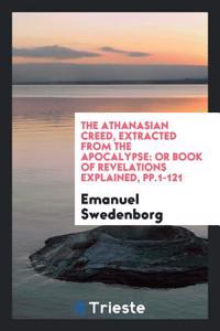 THE ATHANASIAN CREED, EXTRACTED FROM THE