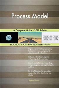 Process Model A Complete Guide - 2019 Edition