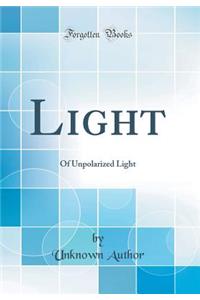 Light: Of Unpolarized Light (Classic Reprint)